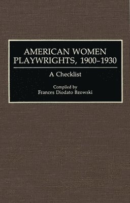 Frances Diodato Bzowski, Frances Diodato Bzowski - American Women Playwrights, 1900-1930, Inbunden