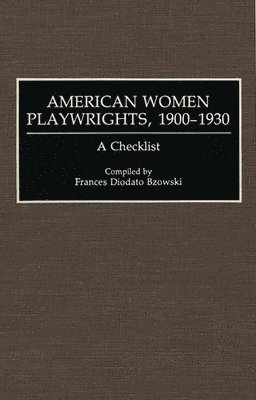 American Women Playwrights, 1900-1930 1