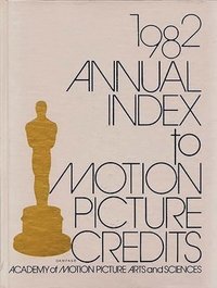 bokomslag Annual Index to Motion Picture Credits 1982