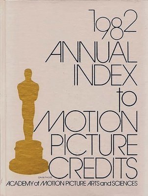 Annual Index to Motion Picture Credits 1982 1