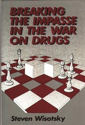 Steven Wisotsky - Breaking the Impasse in the War on Drugs, Inbunden