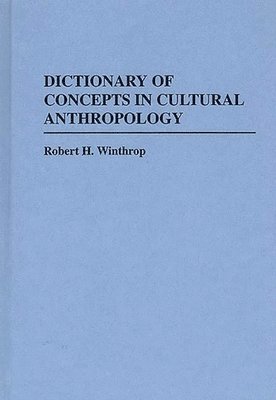 Robert H. Winthrop - Dictionary of Concepts in Cultural Anthropology, Inbunden