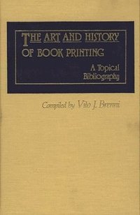bokomslag The Art and History of Book Printing