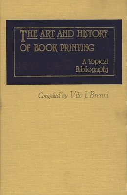 Vito J. Brenni - Art and History of Book Printing, Inbunden