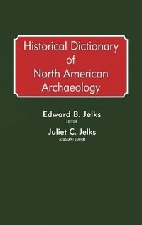 bokomslag Historical Dictionary of North American Archaeology