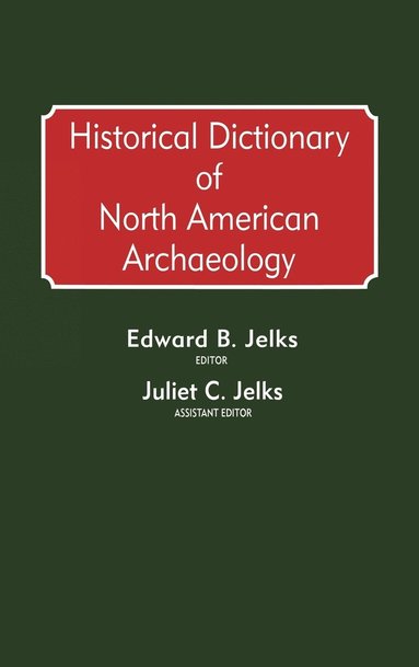 bokomslag Historical Dictionary of North American Archaeology