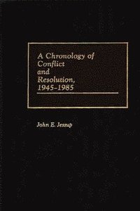 bokomslag A Chronology of Conflict and Resolution, 1945-1985