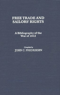 John C. Fredriksen - Free Trade and Sailors' Rights, Inbunden
