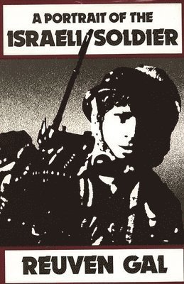 Reuvan Gal - Portrait of the Israeli Soldier, Inbunden