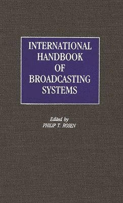 Philip T. Rosen, Philip T. Rosen - International Handbook of Broadcasting Systems, Inbunden