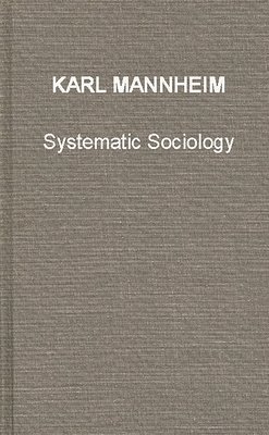 Karl Mannheim, Unknown, J. S. Eros - Systematic Sociology, Inbunden