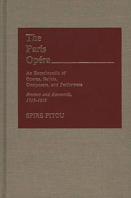 Spire Pitou, Unknown - Paris Opera: An Encyclopedia of Operas, Ballets, Composers, and Performers, Inbunden