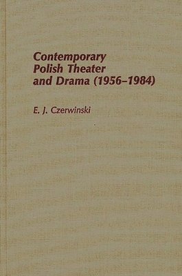 E J Czerwinski - Contemporary Polish Theatre and Drama (1956-1984), Inbunden