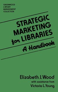 bokomslag Strategic Marketing for Libraries