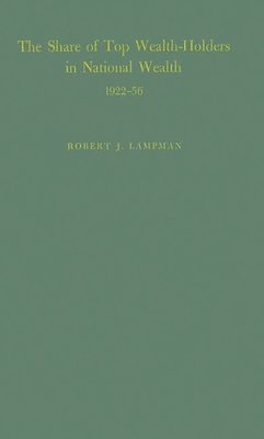 Robert J. Lampman, Unknown - Share of Top Wealth-Holders in National Wealth 1922-56, Inbunden