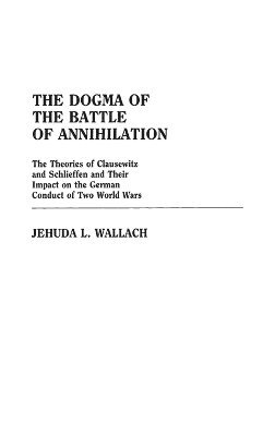 Jehuda L Wallach - Dogma of the Battle of Annihilation, Inbunden