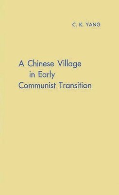 bokomslag A Chinese Village in Early Communist Transition
