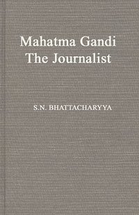 bokomslag Mahatma Gandhi the Journalist