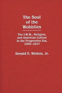 bokomslag The Soul of the Wobblies