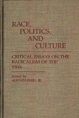 Adolph Reed Jr. - Race, Politics, and Culture, Inbunden