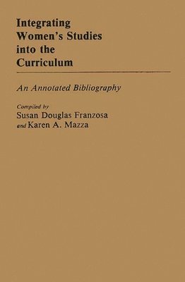 Susan D. Franzosa, Karen Mazza - Integrating Women's Studies into the Curriculum, Inbunden