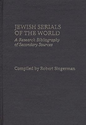 Robert Singerman - Jewish Serials of the World, Inbunden