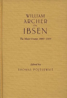 Thomas Postlewait, Thomas Postlewait - William Archer on Ibsen, Inbunden
