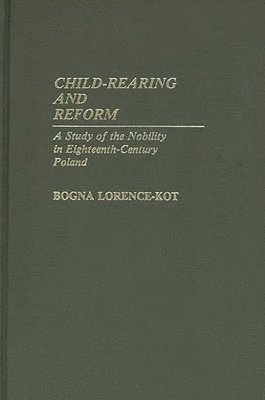 Bogna Kot - Child-Rearing and Reform, Inbunden