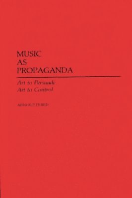 Arnold Perris - Music as Propaganda, Inbunden