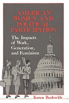 Karen Beckwith - American Women and Political Participation, Inbunden