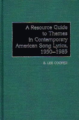 bokomslag A Resource Guide to Themes in Contemporary American Song Lyrics, 1950-1985