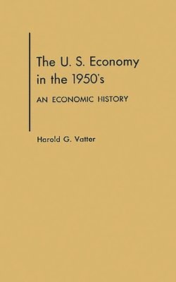 bokomslag The U. S. Economy in the 1950s