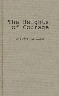 Avigdor Kahalani - Heights of Courage, Inbunden