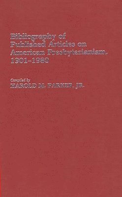 Bibliography of Published Articles on American Presbyterianism, 1901-1980 1