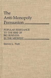 bokomslag The Anti-Monopoly Persuasion