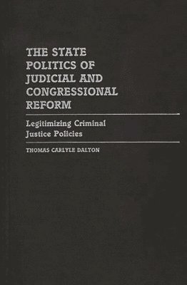 Thomas C. Dalton - State Politics of Judicial and Congressional Reform, Inbunden