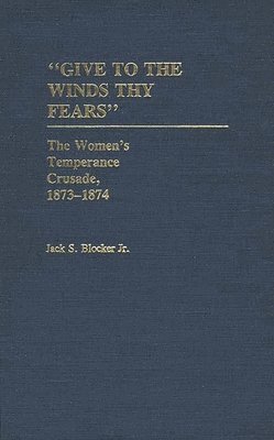 Jack S. Blocker Jr. - Give to the Winds Thy Fears, Inbunden