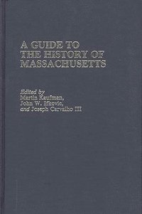 bokomslag A Guide to The History of Massachusetts