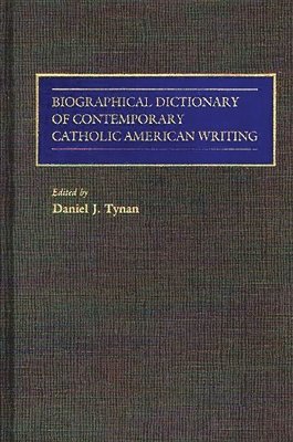bokomslag Biographical Dictionary of Contemporary Catholic American Writing