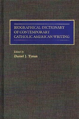 Biographical Dictionary of Contemporary Catholic American Writing