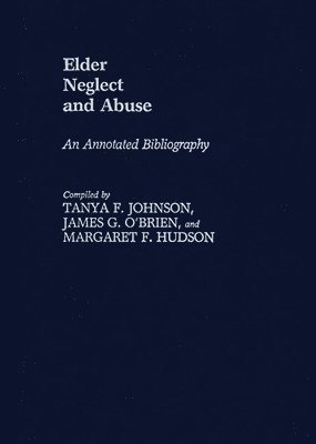 Margaret Hudson, Tanya F. Johnson, James Obrien - Elder Neglect and Abuse, Inbunden