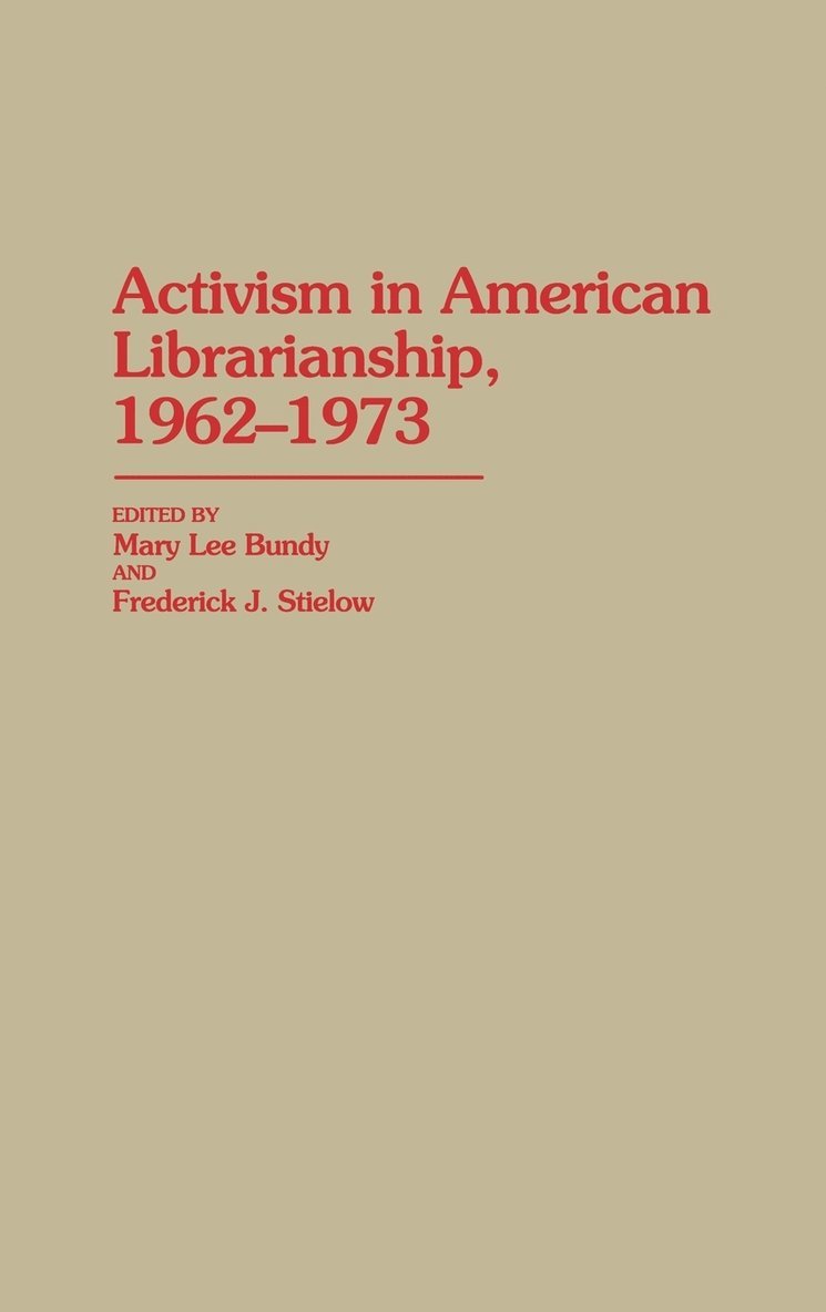 Activism in American Librarianship, 1962-1973 1