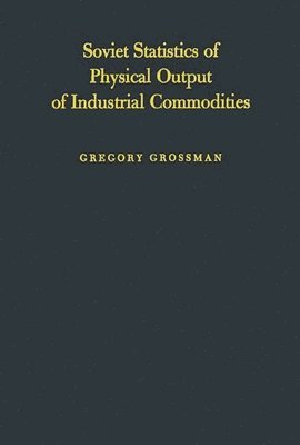 Gregory Grossman, Unknown - Soviet Statistics of Physical Output of Industrial Commodities, Inbunden