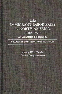 The Immigrant Labor Press in North America, 1840s-1970s: An Annotated Bibliography 1