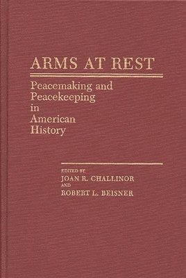 Robert L. Beisner, Joan R. Challinor, Joan R. Challinor, Robert L. Beisner - Arms at Rest, Inbunden
