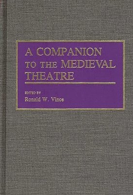 Ronald W. Vince, Ronald W. Vince - Companion to the Medieval Theatre, Inbunden