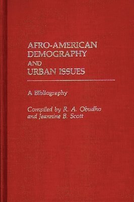 Robert Obudho, Jeannine B. Scott - Afro-American Demography and Urban Issues, Inbunden