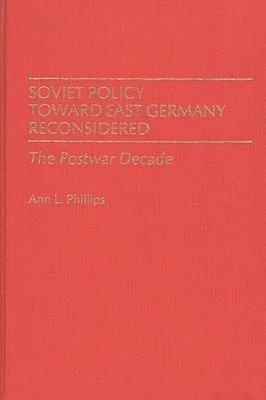 Soviet Policy Toward East Germany Reconsidered 1