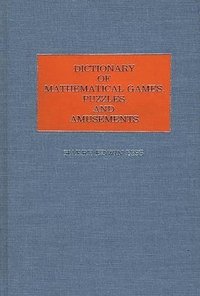 bokomslag Dictionary of Mathematical Games, Puzzles, and Amusements