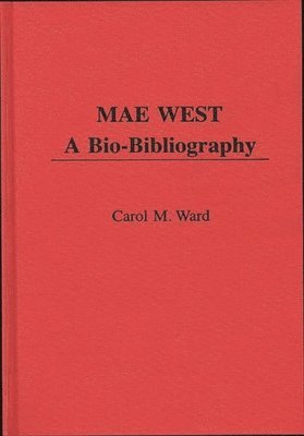 Carol M. Ward - Mae West, Inbunden